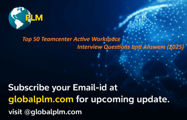 Top 50 Teamcenter Active Workspace Interview Questions and Answers (2025)